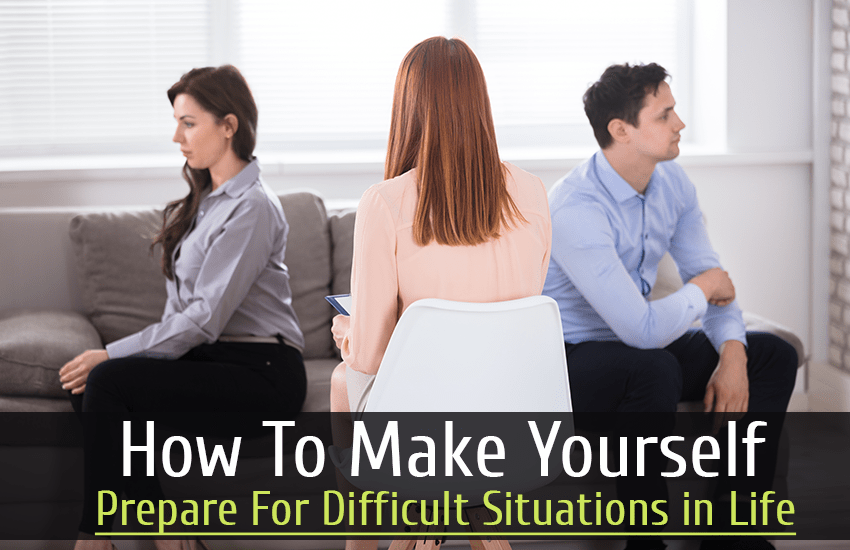 Prepare For Difficult Situations in Life